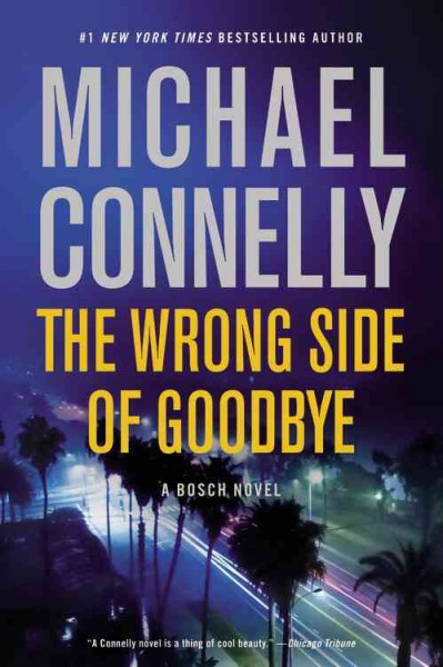 The wrong side of goodbye : a novel / Michael Connelly.