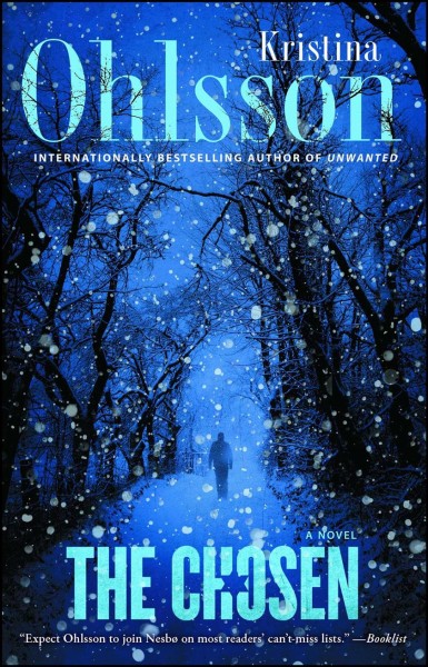 The chosen : a novel / Kristina Ohlsson ; translated by Marlaine Delargy.
