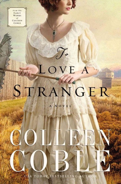 To love a stranger : a novel / Colleen Coble.