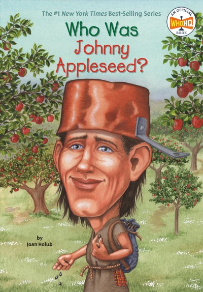 Who was Johnny Appleseed? / by Joan Holub ; illustrated by Anna DiVito.