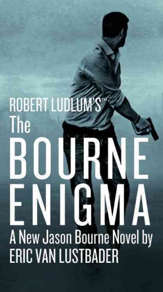 Robert Ludlum's : the Bourne enigma / by Eric Van Lustbader.