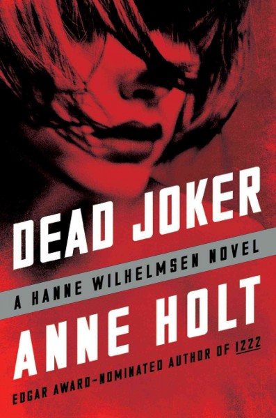 Dead joker / Anne Holt ; translated from the Norwegian by Anne Bruce.