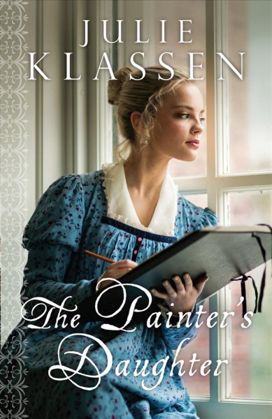 The painter's daughter [electronic resource]. Julie Klassen.