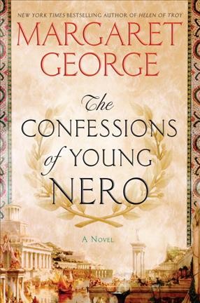 The confessions of young Nero / Margaret George.