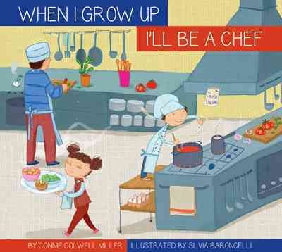 I'll be a chef / by Connie Colwell Miller ; illustrated by Silvia Baroncelli.