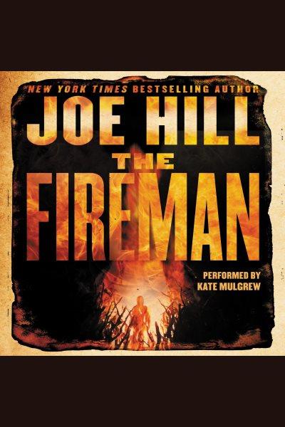The fireman [electronic resource] : A Novel. Joe Hill.