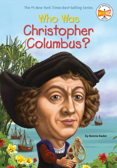 Who was Christopher Columbus? / by Bonnie Bader ; illustrated by Nancy Harrison.