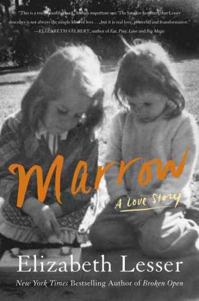 Marrow : a love story / Elizabeth Lesser.