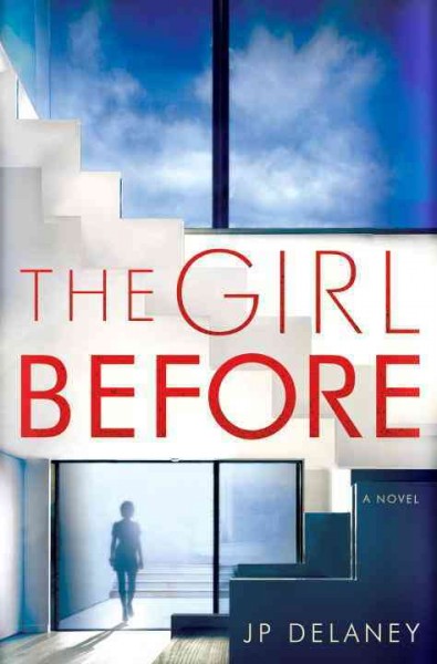 The girl before : a novel / J.P. Delaney.