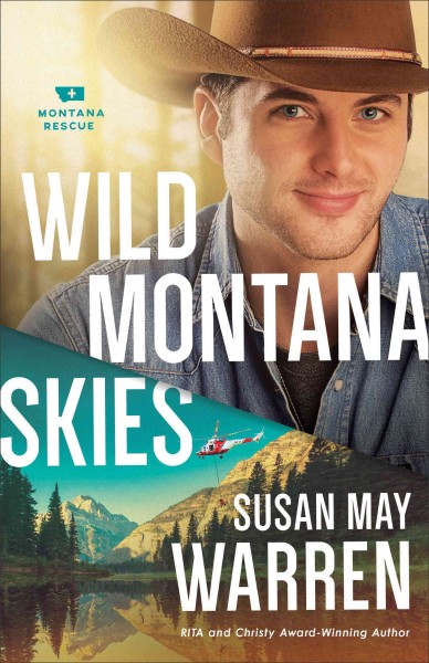 Wild montana skies [electronic resource] : Montana Rescue Series, Book 1. Susan May Warren.