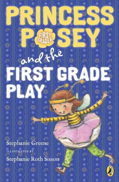 Princess Posey and the first grade play / Stephanie Greene ; illustrated by Stephanie Roth Sisson.