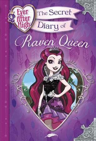 The secret diary of Raven Queen / by Heather Alexander.