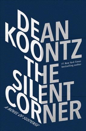 The silent corner : a novel of suspense / Dean Koontz.