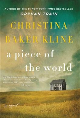 A piece of the world : a novel / Christina Baker Kline.