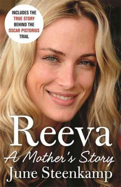 Reeva : a mother's story / June Steenkamp with Sarah Edworthy.