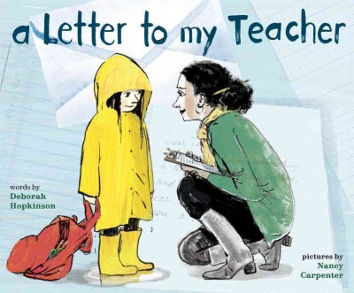 A letter to my teacher / Deborah Hopkinson, Nancy Carpenter.