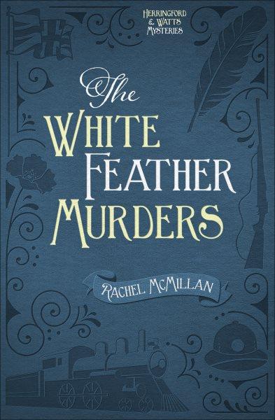 The white feather murders / Rachel McMillan.