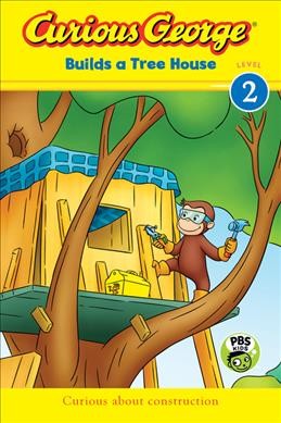 Curious George builds a tree house / adaptation by Julie Tibbott ; based on the TV series teleplay written by Joe Fallon.