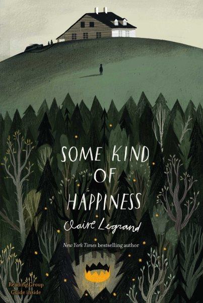 Some kind of happiness / Claire Legrand.