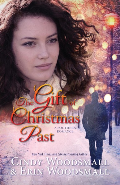 The gift of Christmas past : a southern romance / Cindy Woodsmall & Erin Woodsmall