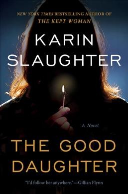 The good daughter : a novel / Karin Slaughter.