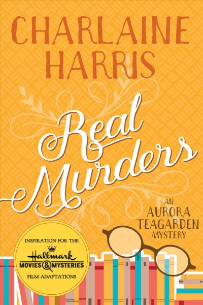 Real murders [electronic resource] : Aurora Teagarden Series, Book 1. Charlaine Harris.