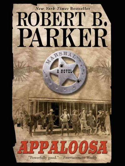Appaloosa [electronic resource] : Virgil Cole and Everett Hitch Series, Book 1. Robert B Parker.