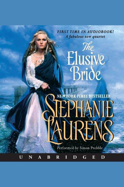 The elusive bride [electronic resource] : Black Cobra Quartet, Book 2. Stephanie Laurens.