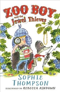 Zoo boy and the jewel thieves : a story with songs... / Sophie Thompson; illustrated by Rebecca Ashdown