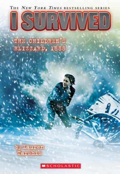 I survived the children's blizzard, 1888 / by Lauren Tarshis ; illustrated by Scott Dawson.