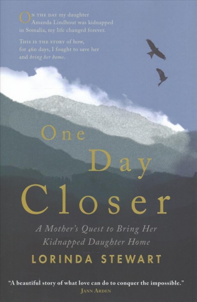 One day closer : a mother's quest to bring her kidnapped daughter home / Lorinda Stewart.