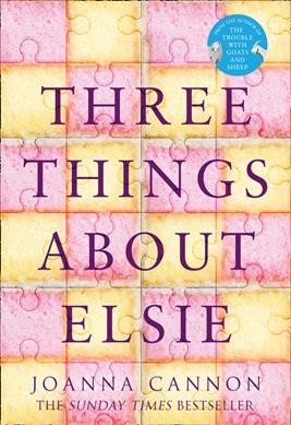 Three things about Elsie / Joanna Cannon.