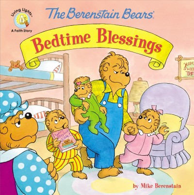The Berenstain Bears' bedtime blessings / by Mike Berenstain.