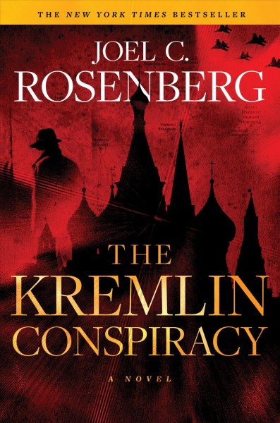 The Kremlin conspiracy / Joel C. Rosenberg.