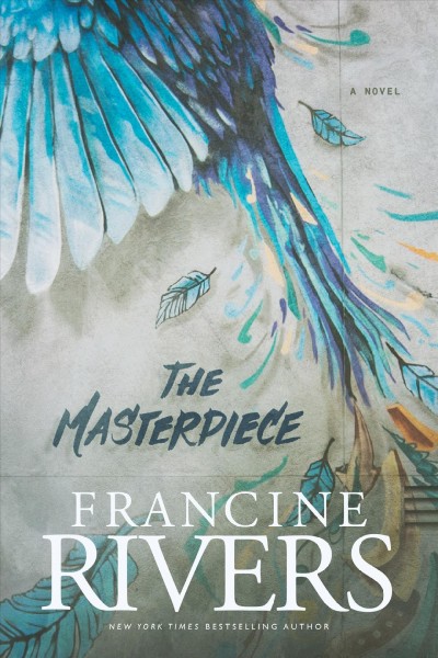 The masterpiece / Francine Rivers.