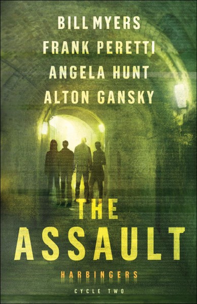 The assault : cycle two of the harbingers series / Bill Myers, Frank Peretti, Angela Hunt, Alton Gansky.
