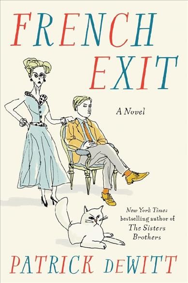 French exit : a novel / Patrick deWitt.