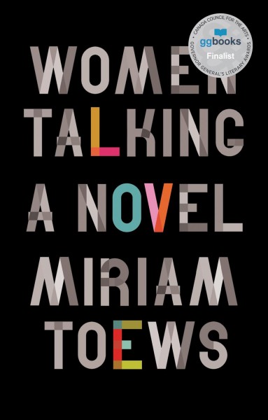 Women talking : a novel / Miriam Toews.