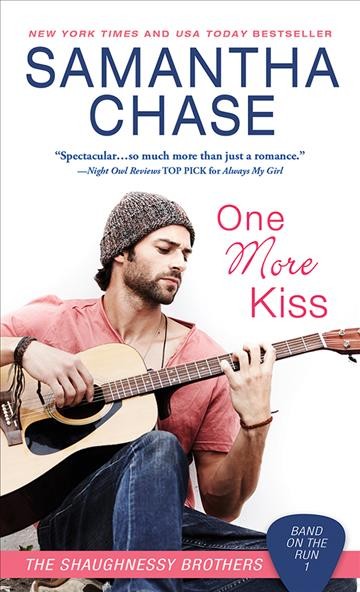 One more kiss [electronic resource] : Shaughnessy Brothers: Band on the Run Series, Book 1. Samantha Chase.