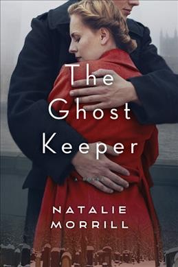 The ghost keeper : a novel / Natalie Morrill.