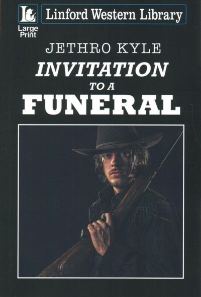 Invitation to a funeral / Jethro Kyle.