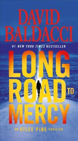 Long road to Mercy: [large print] : an Atlee Pine thriller / David Baldacci.