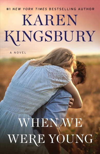 When we were young : a novel / Karen Kingsbury.