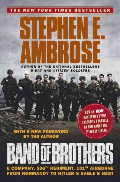 Band of brothers : E Company, 506th Regiment, 101st Airborne from Normandy to Hitler's Eagle's Nest / Stephen E. Ambrose.