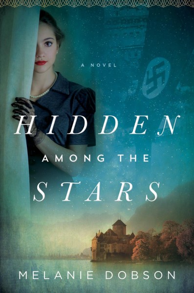 Hidden among the stars : A novel / Melanie Dobson.