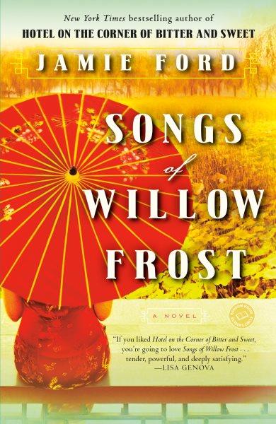 Songs of Willow Frost : a novel / Jamie Ford.