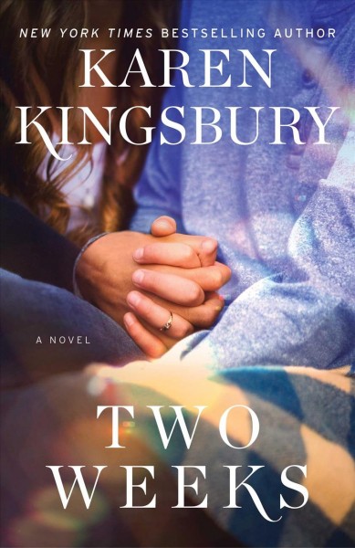 Two weeks : a novel / Karen Kingsbury.