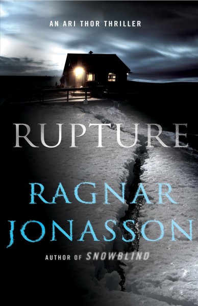 Rupture  / Ragnar Jónasson ; translated by Quentin Bates.