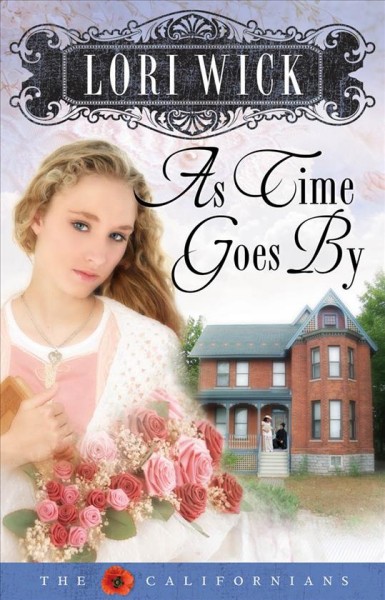 As time goes by [electronic resource] : The Californians Series, Book 2. Lori Wick.