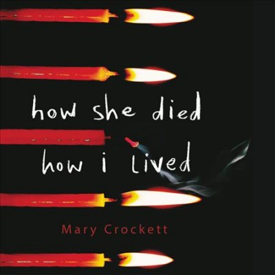 How she died, how i lived [electronic resource]. Mary Crockett.